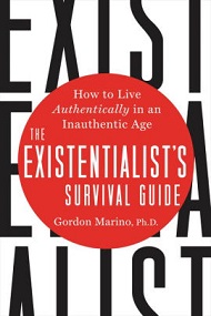 The Existentialist’s Survival Guide: How to Live Authentically in an Inauthentic Age