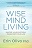 Wise Mind Living: Master Your Emotions, Transform Your Life